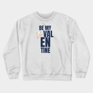 Be My Valentine Crewneck Sweatshirt